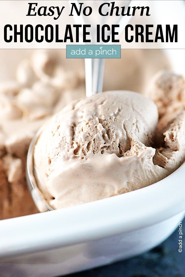No Churn Chocolate Ice Cream scoop in a white container - with text - addapinch.com